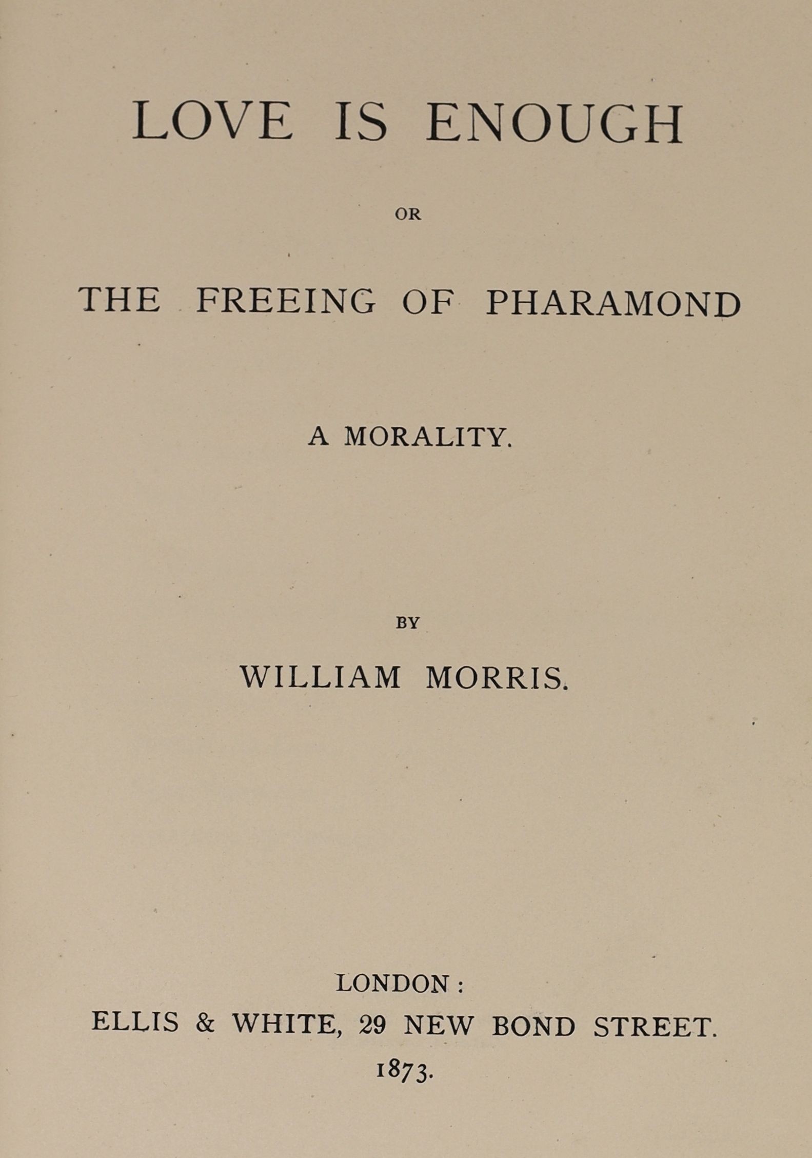 Morris, William - Love is Enough or The Feeing of Pharamond, 8vo, cloth gilt cover design by William Morris, Ellis and White, London, 1873 and Wilde, Oscar - The Picture of Dorian Gray, 8vo, half cloth, Unicorn Press, Lo
